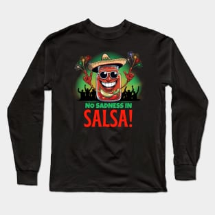 No Sadness In Salsa! Long Sleeve T-Shirt